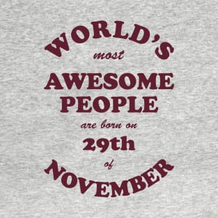 World's Most Awesome People are born on 29th of November T-Shirt